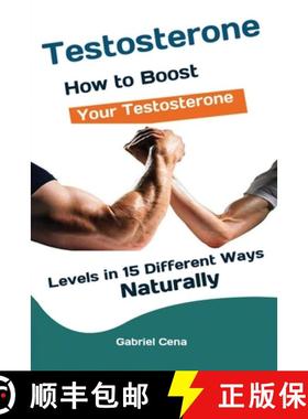 预订 Testosterone : How to Boost Your Testosterone Levels in 15 Different Ways Naturally [9781951737559]