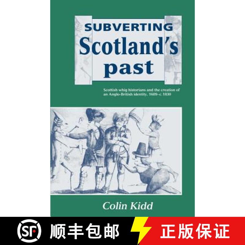 【3-4周达】Subverting Scotland's Past: Scottish Whig Historians and the Creation of an Anglo-British ... [9780521520195]