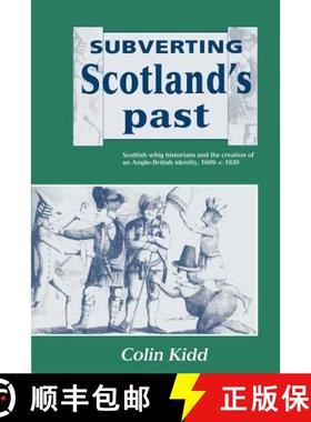 【3-4周达】Subverting Scotland's Past: Scottish Whig Historians and the Creation of an Anglo-British ... [9780521520195]