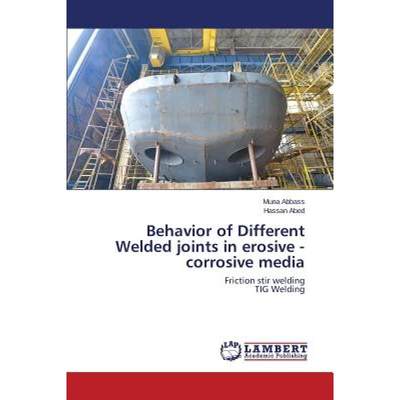 【4周达】Behavior of Different Welded Joints in Erosive - Corrosive Media [9783659453991]