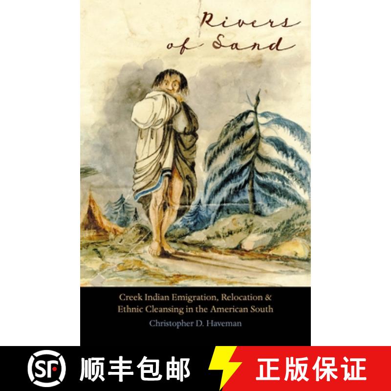 【3-4周达】Rivers of Sand: Creek Indian Emigration, Relocation, and Ethnic Cleansing in the American ... [9781496219541]