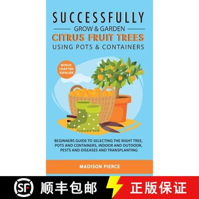 【3-4周达】Successfully Grow and Garden Citrus Fruit Trees Using Pots and Containers [9781838303556]