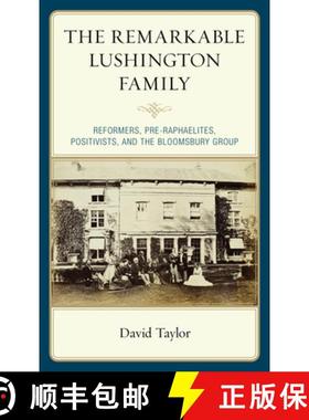预订 The Remarkable Lushington Family : Reformers, Pre-Raphaelites, Positivists, and the Bloomsbury G... [9781793617156]