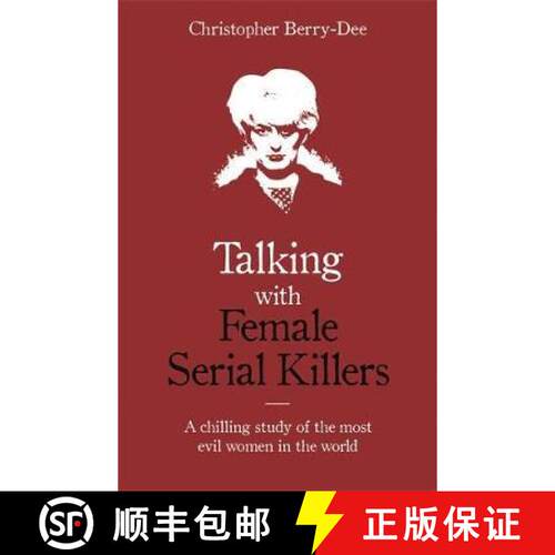 【3-4周达】Talking with Female Serial Killers - A chilling study of the most evil women in the world [9781786069009]