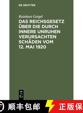 【3-4周达】Das Reichsgesetz über die durch innere Unruhen verursachten Schäden vom 12. Mai 1920 [9783112431450]