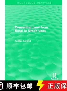 【3-4周达】Converting Land from Rural to Urban Uses (Routledge Revivals) [9781138857513]