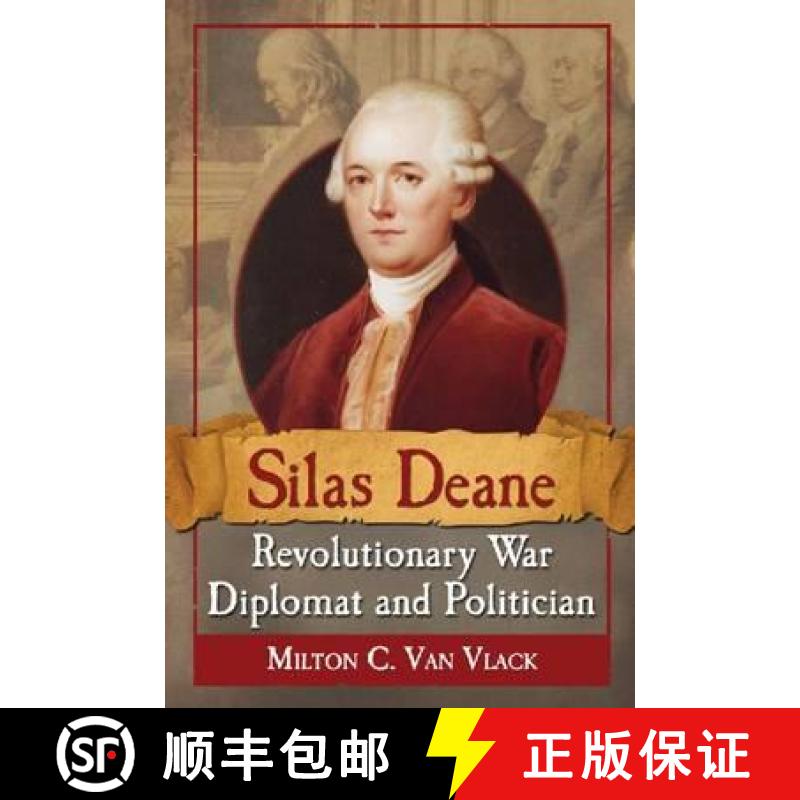 【2-3周达】Silas Deane, Revolutionary War Diplomat and Politician [9780786472529]