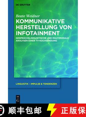 预订 Kommunikative Herstellung von Infotainment：Gesprächslinguistische und multimodale Analysen ein... [9783110515176]