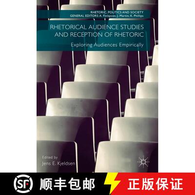 【3-4周达】Rhetorical Audience Studies and Reception of Rhetoric : Exploring Audiences Empirically (1... [9783319616179]