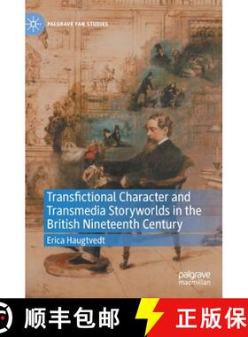 【3-4周达】Transfictional Character and Transmedia Storyworlds in the British Nineteenth Century [9783031134623]