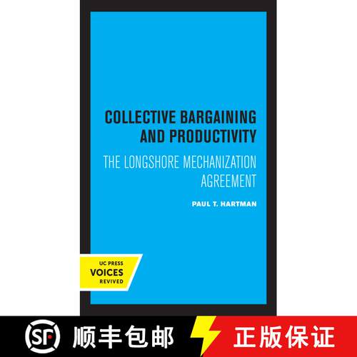 【3-4周达】Collective Bargaining and Productivity – The Longshore Mechanization Agreement (First Edi... [9780520328631]
