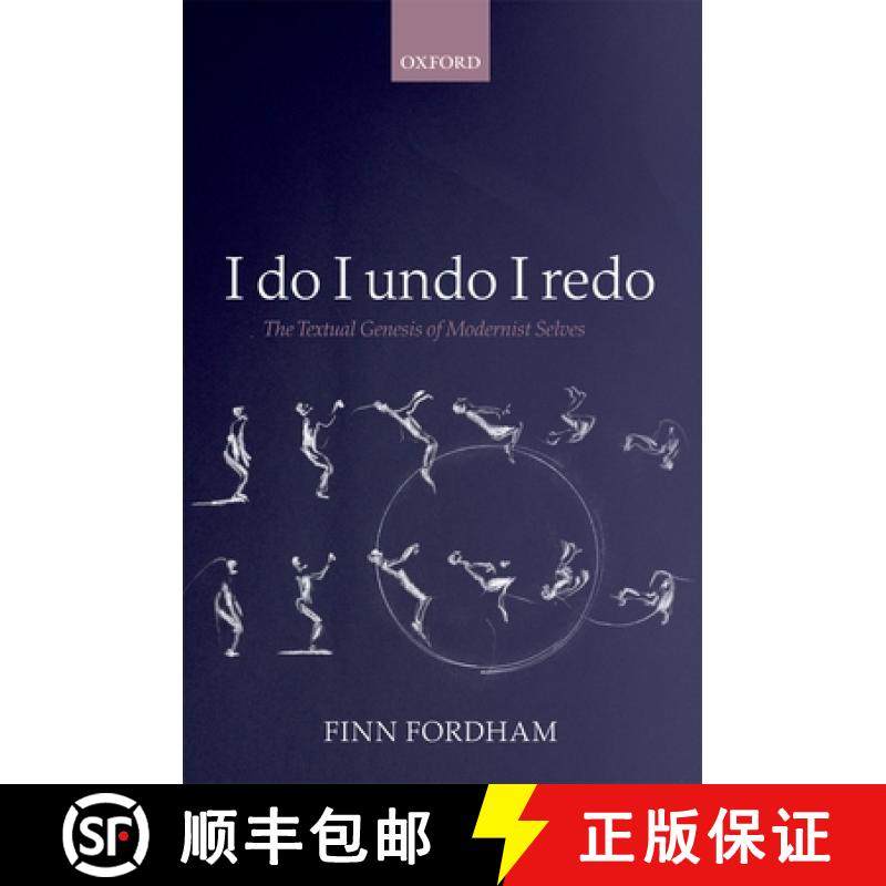 【3-4周达】I Do I Undo I Redo: The Textual Genesis of Modernist Selves in Hopkins, Yeats, Conrad, For... [9780199569403]