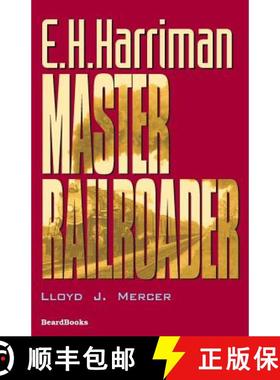 【3-4周达】E.H. Harriman: Master Railroader [9781587981609]