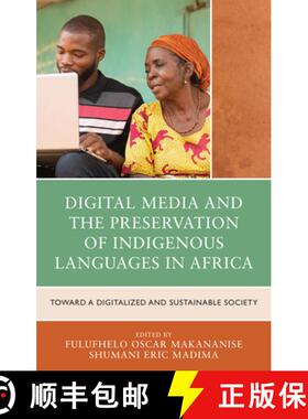 预订 Digital Media and the Preservation of Indigenous Languages in Africa : Toward a Digitalized and ... [9781666957525]