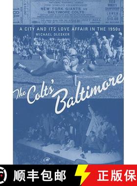 【3-4周达】The Colts' Baltimore: A City and Its Love Affair in the 1950s [9780801890628]