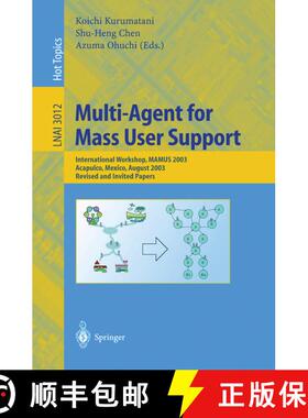 【3-4周达】Multi-Agent for Mass User Support : International Workshop, MAMUS 2003, Acapulco, Mexico, ... [9783540219408]