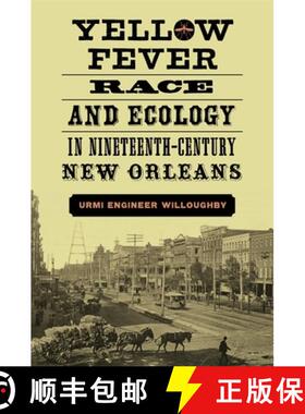 【3-4周达】Yellow Fever, Race, and Ecology in Nineteenth–Century New Orleans [9780807167748]