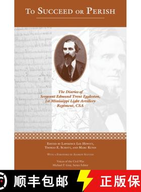 预订 To Succeed or Perish: The Diaries of Sergeant Edmund Trent Eggleston, Company G, 1st Mississippi... [9798895270851]