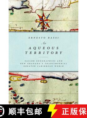 【3-4周达】An Aqueous Territory: Sailor Geographies and New Granada's Transimperial Greater Caribbean... [9780822362203]