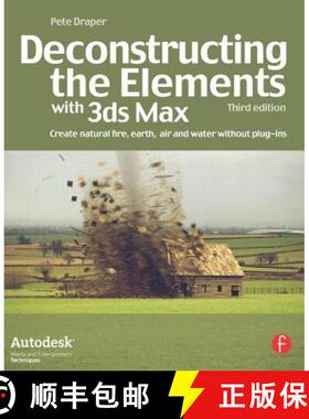 【3-4周达】Deconstructing the Elements with 3ds Max: Create Natural Fire, Earth, Air and Water Withou... [9780240521268]