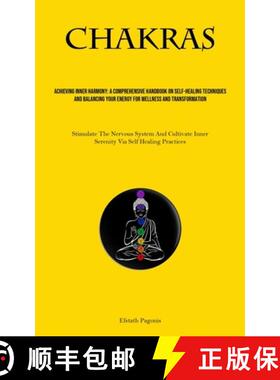 预订 Chakras: Achieving Inner Harmony: A Comprehensive Handbook On Self-healing Techniques And Balanc... [9781835731000]