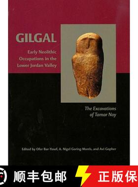 【3-4周达】Gilgal: Early Neolithic Occupations in the Lower Jordan Valley: The Excavations of Tamar Noy [9781842174135]