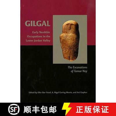【3-4周达】Gilgal: Early Neolithic Occupations in the Lower Jordan Valley: The Excavations of Tamar Noy [9781842174135]