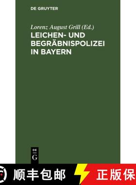 预订 Leichen- Und Begräbnispolizei in Bayern: Nebst Dienstanweisung Für Die Leichenschauer. Mit For... [9783112513859]