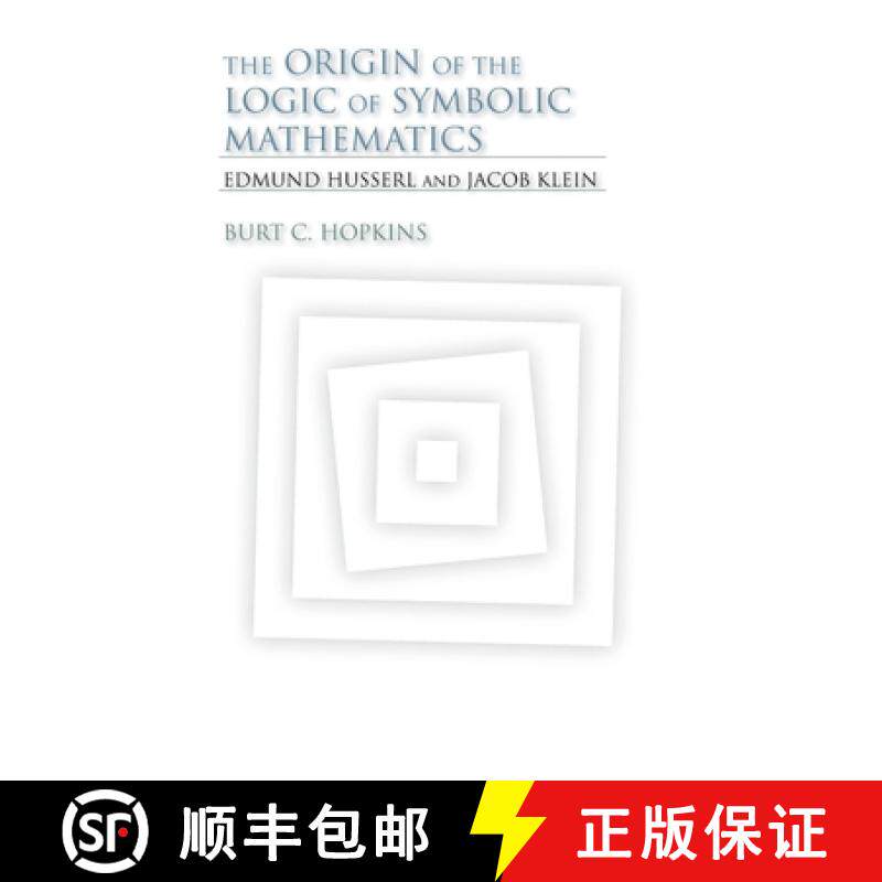【3-4周达】The Origin of the Logic of Symbolic Mathematics: Edmund Husserl and Jacob Klein [9780253356710]