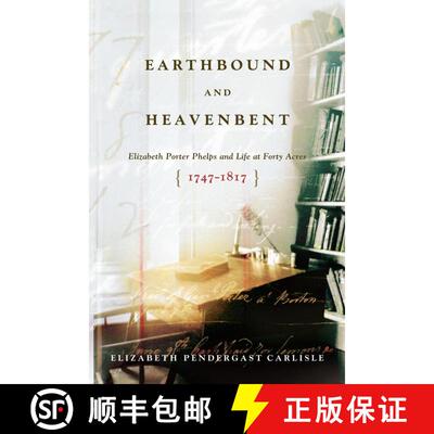 【3-4周达】Earthbound and Heavenbent: Elizabeth Porter Phelps and Life at Forty Acres (1747-1817) [9781416569640]