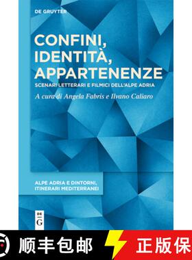 【3-4周达】Confini, Identità, Appartenenze: Scenari Letterari E Filmici Dell'alpe Adria [9783110640052]