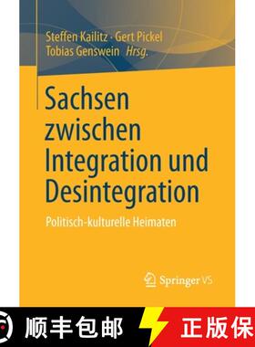 【3-4周达】Sachsen zwischen Integration und Desintegration : Politisch-kulturelle Heimaten [9783658327033]