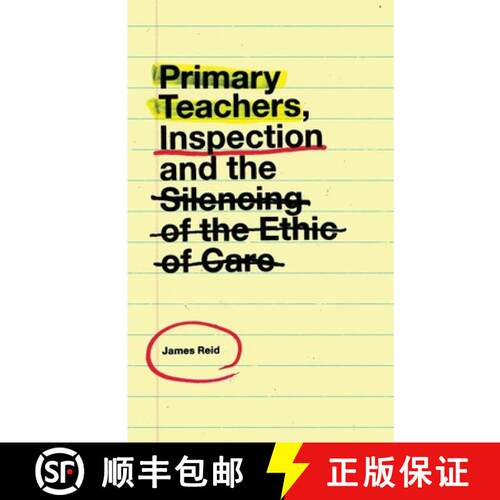 【3-4周达】精装 Primary Teachers, Inspection and the Silencing of the Ethic of Care [9781787568921]