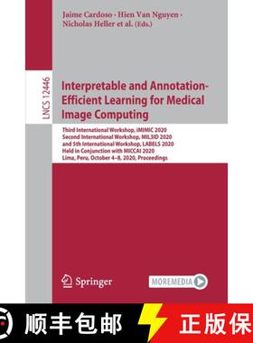 【3-4周达】Interpretable and Annotation-Efficient Learning for Medical Image Computing: Third Interna... [9783030611651]