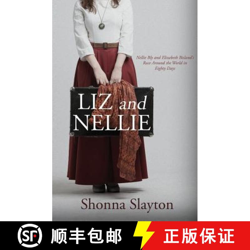 【2-3周达】Liz and Nellie: Nellie Bly and Elizabeth Bisland's Race Around the World in Eighty Days [9780997449907]