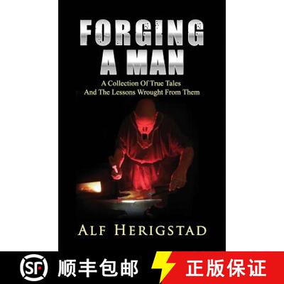【3-4周达】Forging A Man: A Collection Of True Tales And The Lessons Wrought From Them [9780692868928]