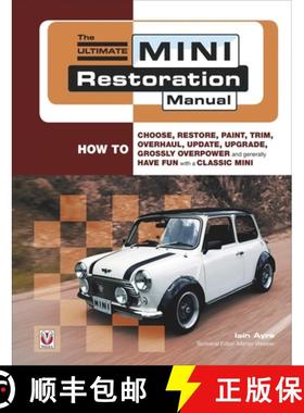 【3-4周达】The Ultimate Mini Restoration Manual: How to Choose, Restore, Paint, Trim, Overhaul, Updat... [9781845841164]