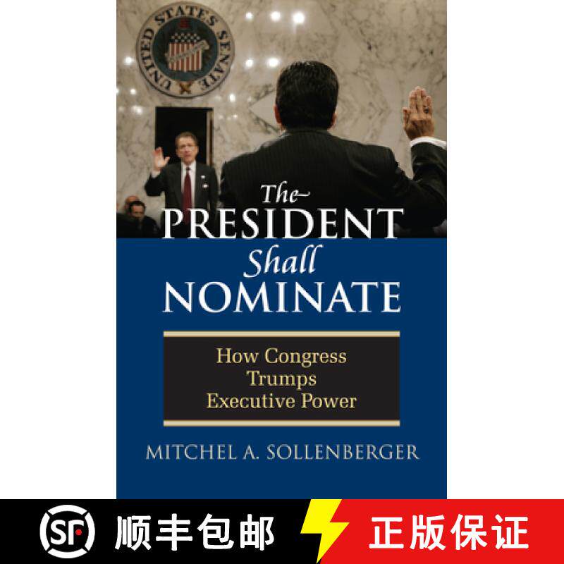 【3-4周达】精装 The President Shall Nominate – How Congress Trumps Executive Power [9780700615766]