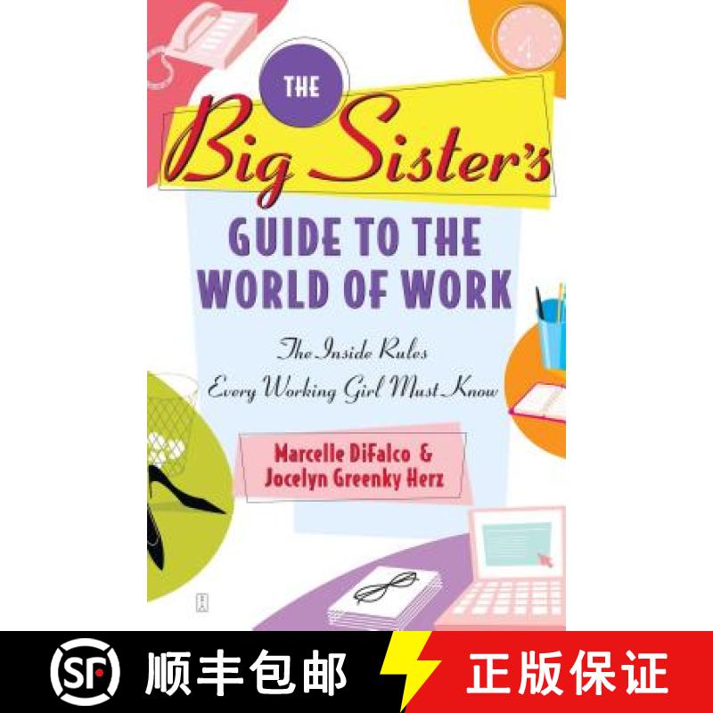 【3-4周达】Big Sister's Guide to the World of Work: The Inside Rules Every Working Girl Must Know (Or... [9780743247108]