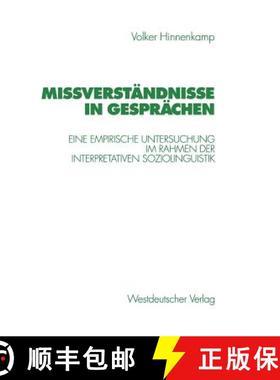 【3-4周达】Mißverständnisse in Gesprächen: Eine Empirische Untersuchung Im Rahmen Der Interpretati... [9783531130743]