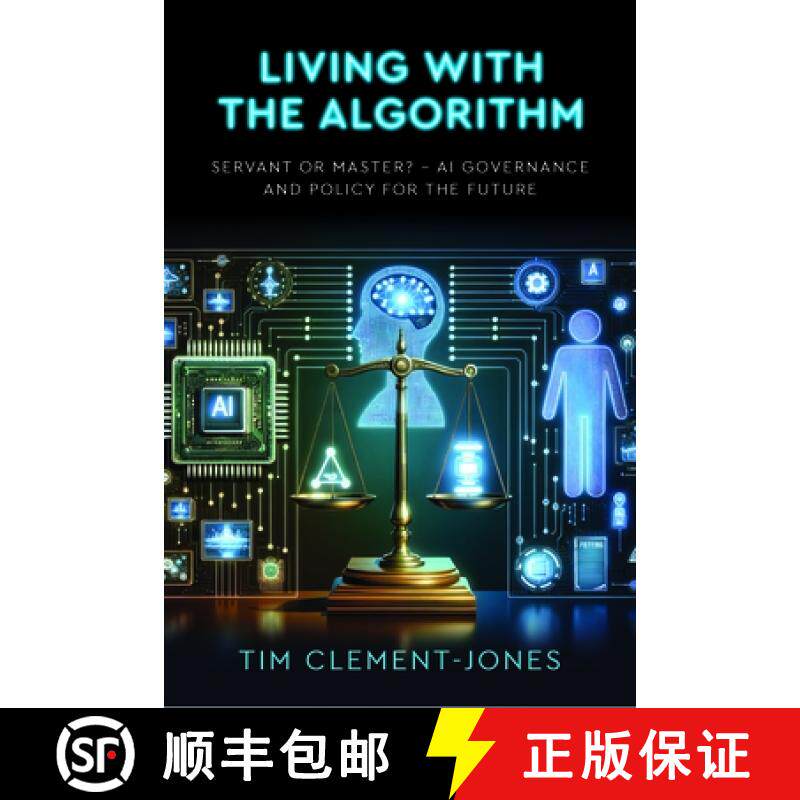 【3-4周达】Living with the Algorithm: Servant or Master? : AI Governance and Policy for the Future [9781911397922]