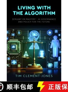 【3-4周达】Living with the Algorithm: Servant or Master? : AI Governance and Policy for the Future [9781911397922]