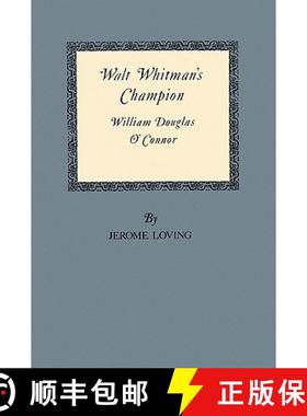 【3-4周达】Walt Whitman's Champion: William Douglas O'Connor [9781585440856]