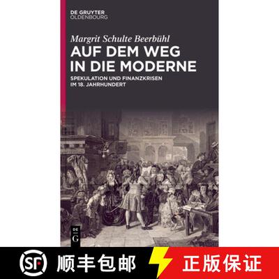 【3-4周达】Auf Dem Weg in Die Moderne: Spekulation Und Finanzkrisen Im 18. Jahrhundert [9783111114569]