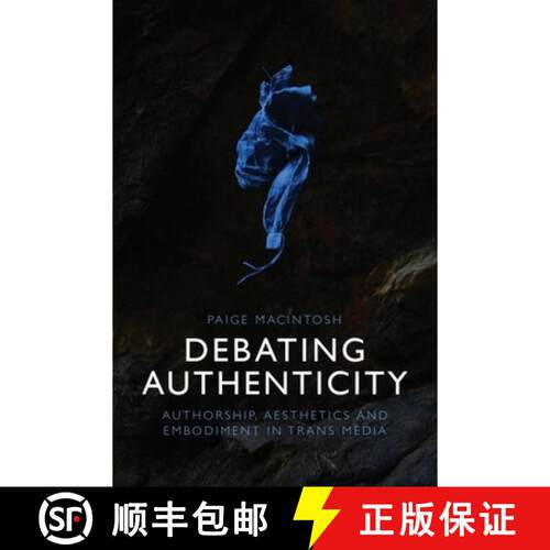 【3-4周达】精装 Debating Authenticity: Authorship, Aesthetics and Embodiment in Trans Media [9781399540124]