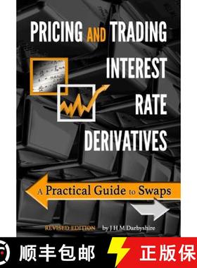 【3-4周达】Pricing and Trading Interest Rate Derivatives: A Practical Guide to Swaps [9780995455528]