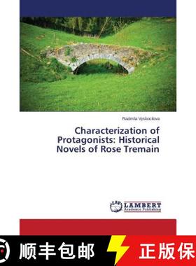 预订 Characterization of Protagonists: Historical Novels of Rose Tremain [9783659789014]