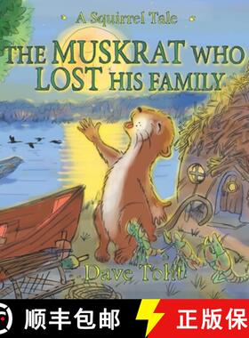 【3-4周达】The Muskrat Who Lost His Family: A Squirrel Tale [9780578707907]