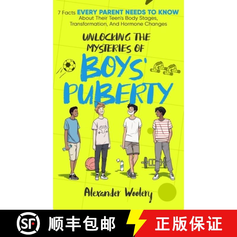 【3-4周达】Unlocking The Mysteries Of Boys' Puberty: 7 Facts Every Parent Needs To Know About Their T... [9798868974380]