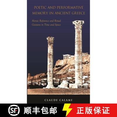 【3-4周达】Poetic and Performative Memory in Ancient Greece – Heroic Reference and Ritual Gestures i... [9780674021242]